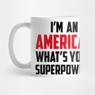 I'm an American What's Your Superpower Black Mug